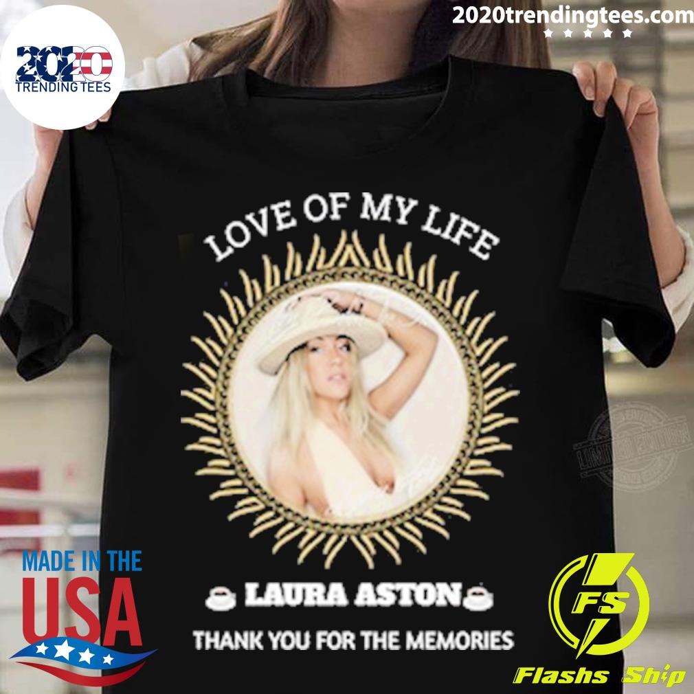 Official love Of My Life Laura Aston Thank You For The Memories T-shirt