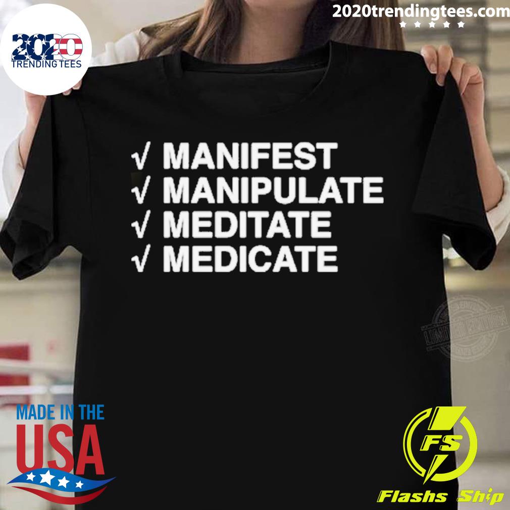 Official manifest manipulate meditate medicate T-shirt