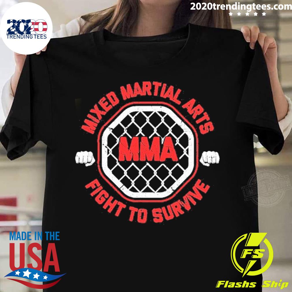 Official mma Fighter Mixed Martial Arts Fight For Survival T-shirt
