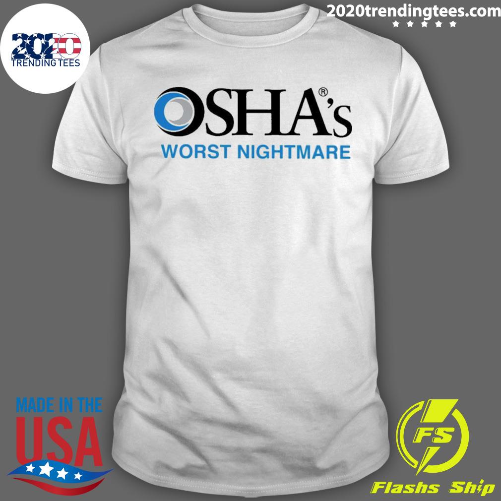 Official osha’s Worst Nightmare T-shirt