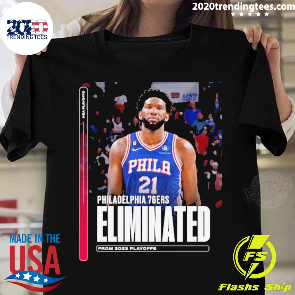 Official philadelphia 76ers eliminated from 2023 playoff T-shirt