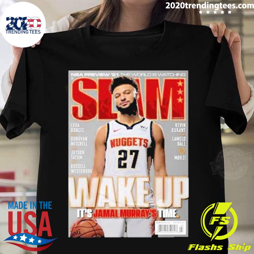 Official slam Wake Up It’s Jamal Murray’s Time 2023 T-shirt