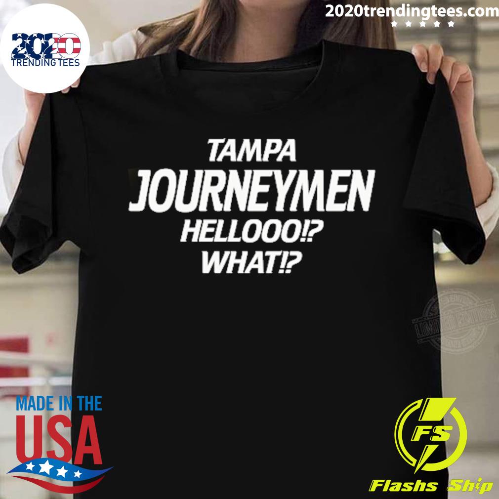 Official tampa Journeymen Hellooo What T-shirt