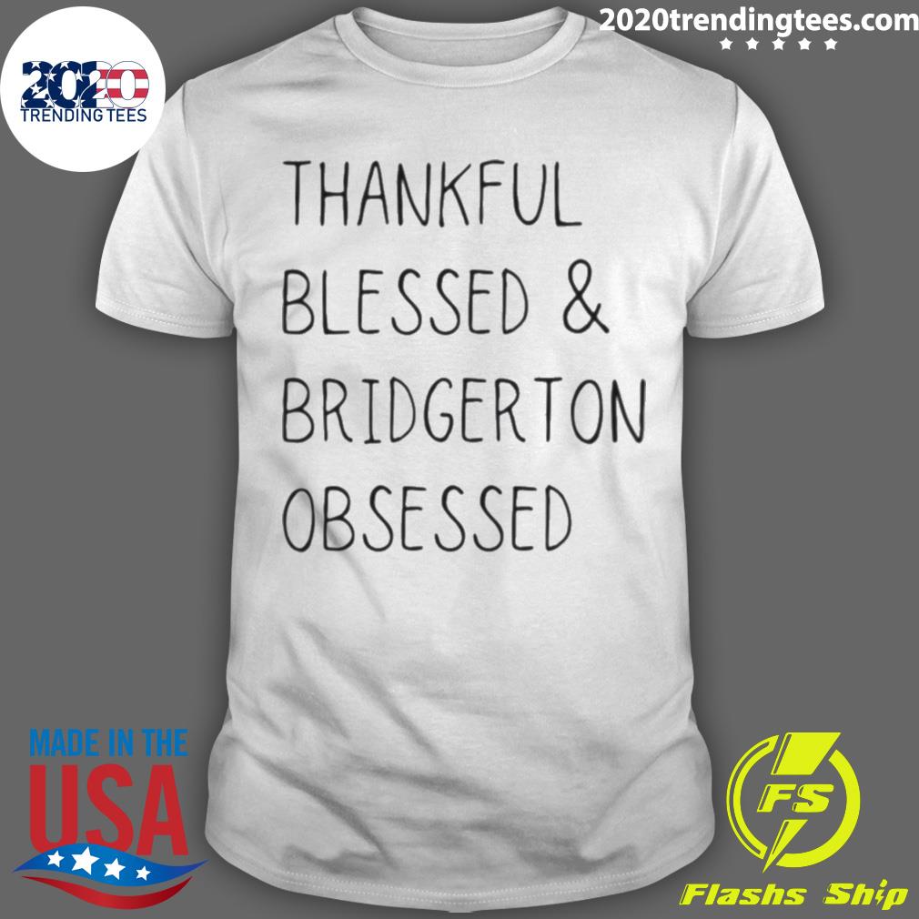 Official thankful Blessed & Bridgerton Obsessed T-shirt