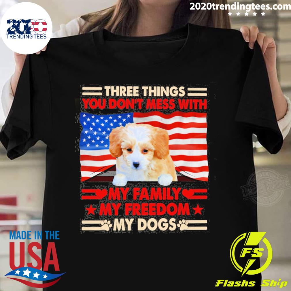 Official three things you don't mess with my family my freedom my dogs shih-poo T-shirt
