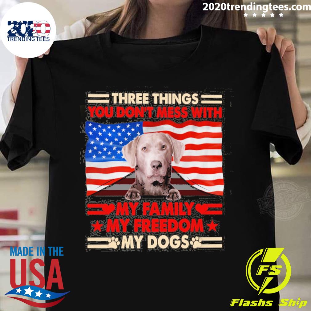 Official three things you don't mess with my family my freedom my dogs silver labrador T-shirt