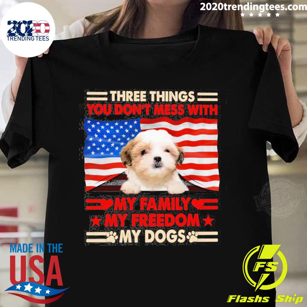 Official three things you don't mess with my family my freedom my dogs teddy bear dog T-shirt