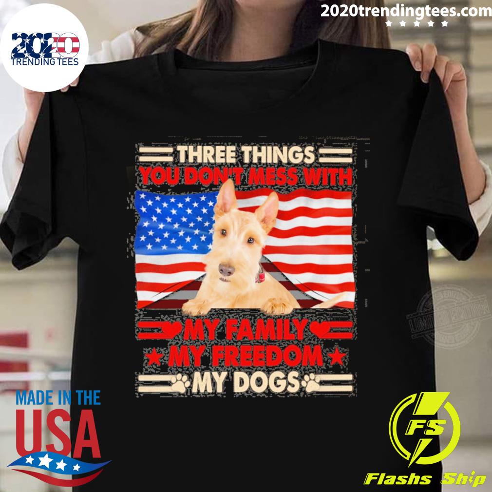 Official three things you don't mess with my family my freedom my dogs wheaten scottish terrier T-shirt