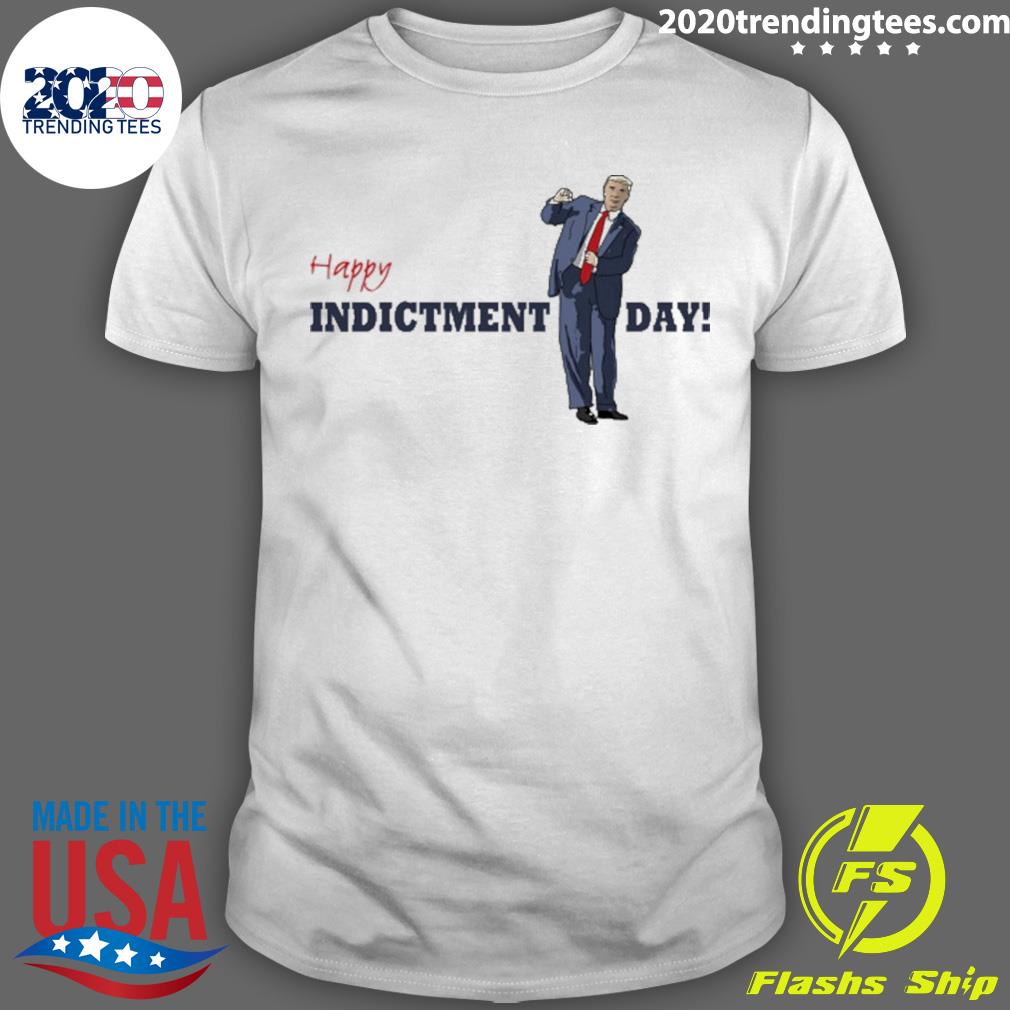 Official trump Indicted Happy Indictment Day T-shirt