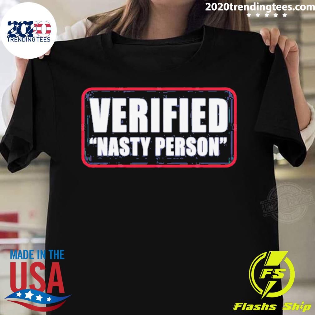 Official verified nasty person T-shirt