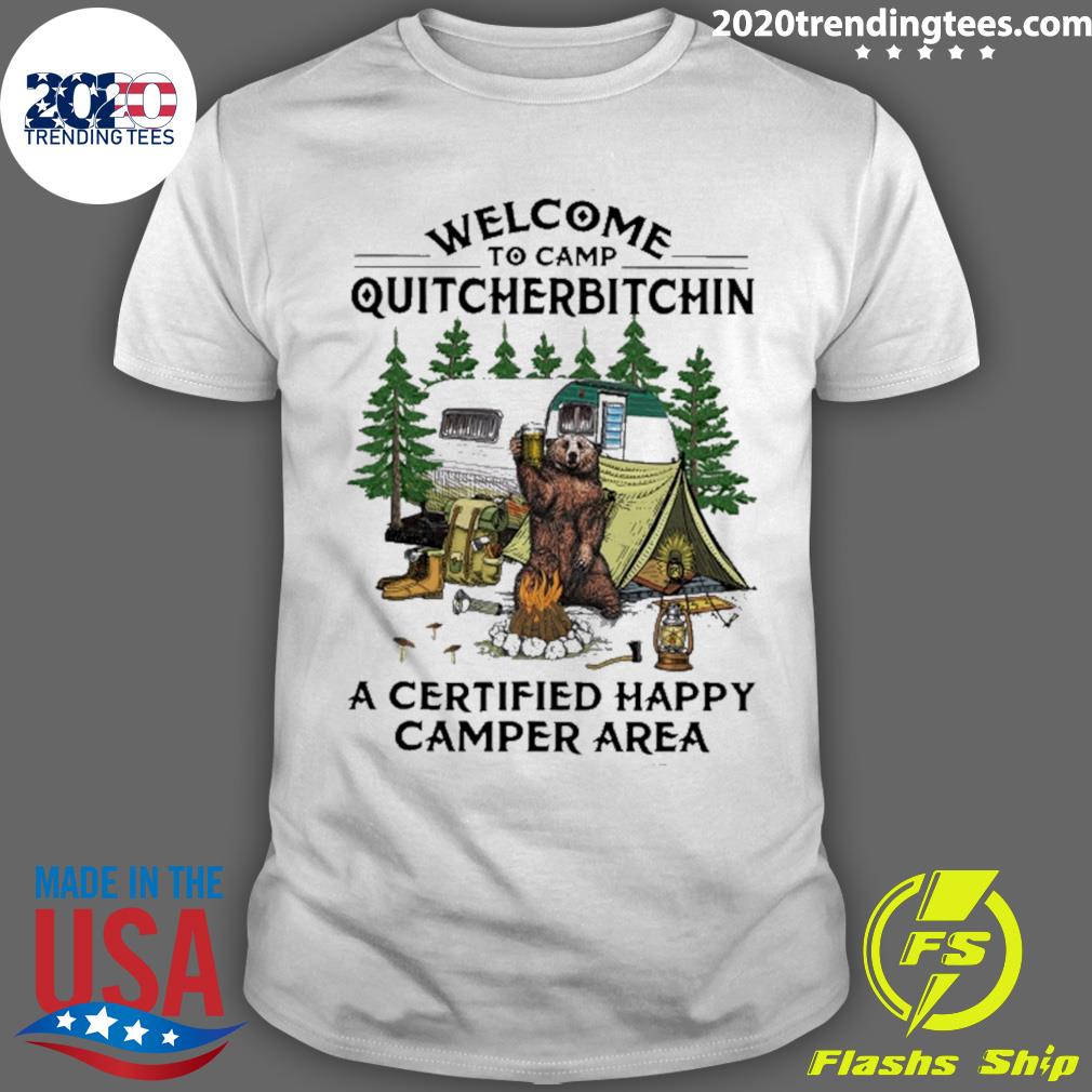 Official welcome to camp quitcherbitchin a certified happy camper area T-shirt