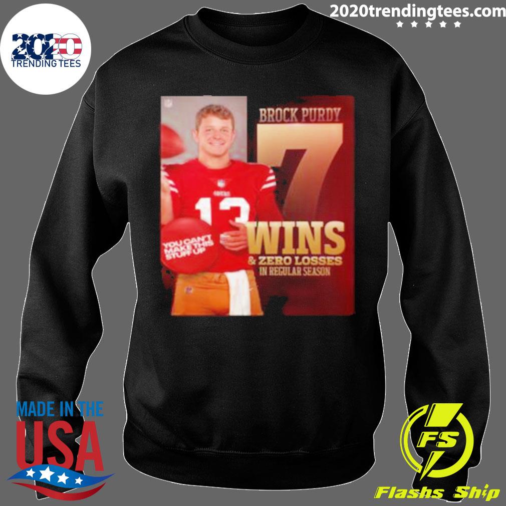 Original Brock Purdy 7 Wins And 0 Losses In Regular Season T-Shirt, hoodie,  sweater, long sleeve and tank top