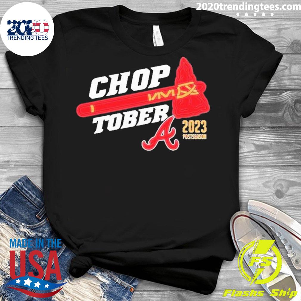 Official choptober Atlanta Braves 2023 Postseason Shirt, hoodie, sweater,  long sleeve and tank top