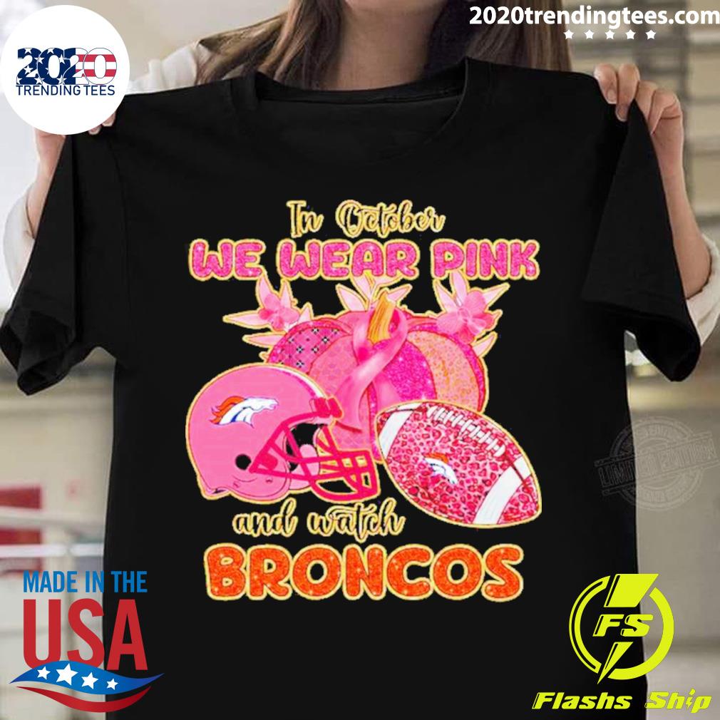 Original Denver Broncos I wear pink for Breast Cancer Awareness 2023 shirt,  hoodie, sweater, long sleeve and tank top