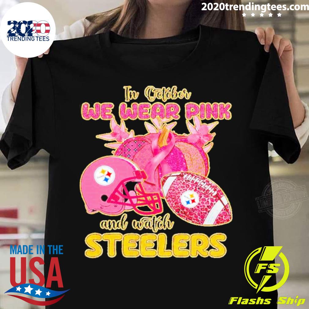 In October We Wear Pink And Watch Pittsburgh Steelers Breast