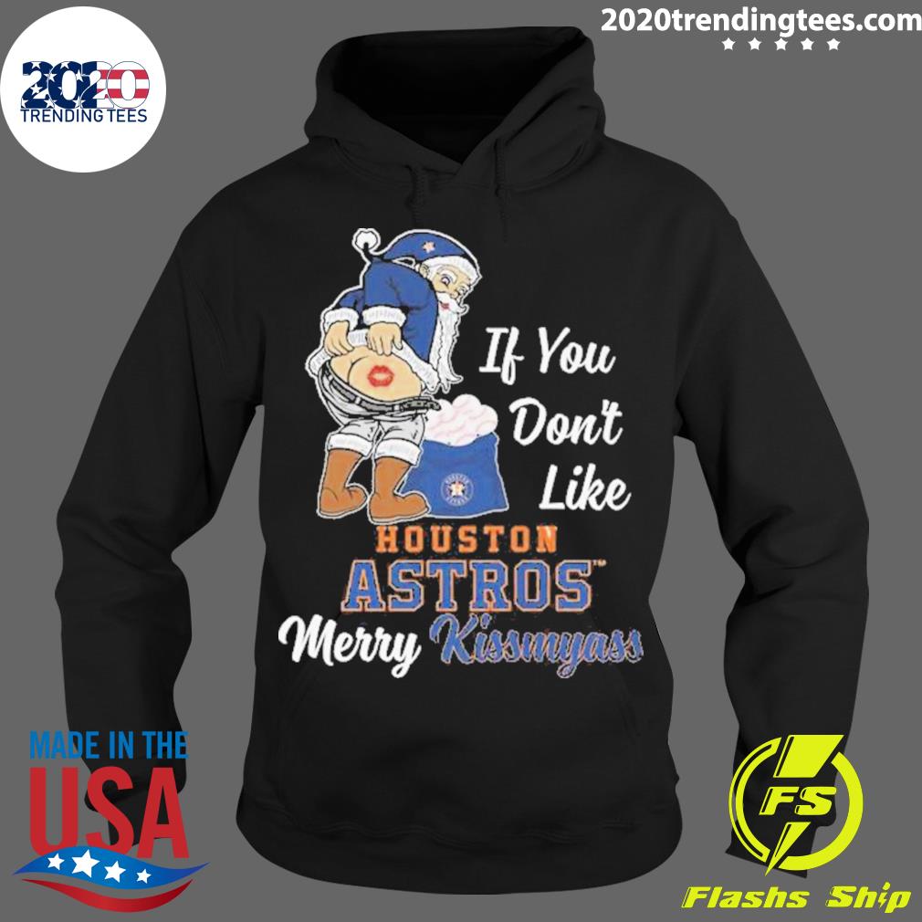 Santa Claus if you don’t like Houston Astros merry kissmyass shirt