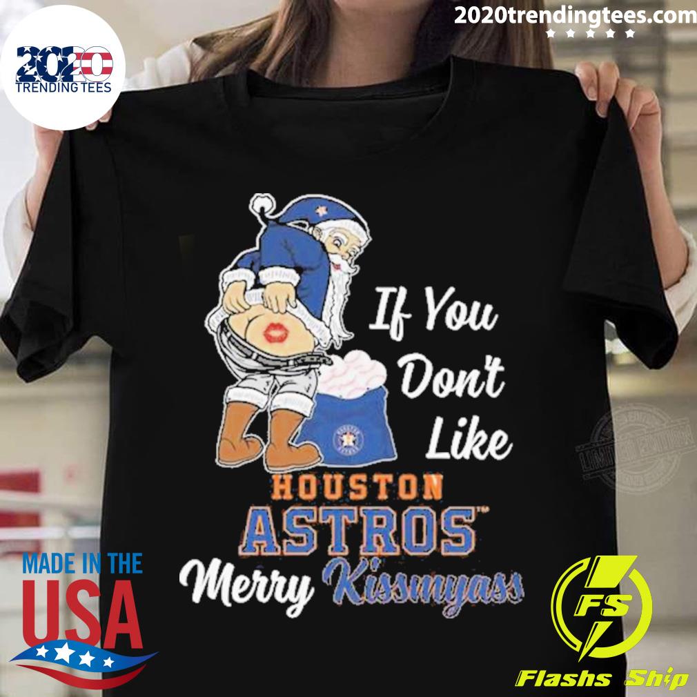 Santa Claus if you don’t like Houston Astros merry kissmyass shirt