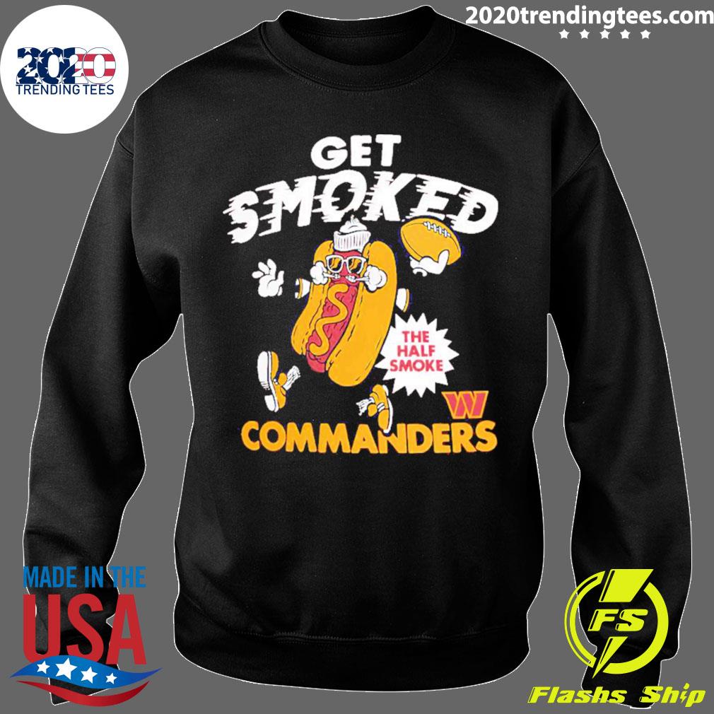 Hotdog get smoked the half smoke Washington Commanders shirt