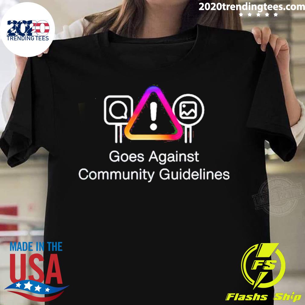 Goes Against Community Guidelines T-shirt