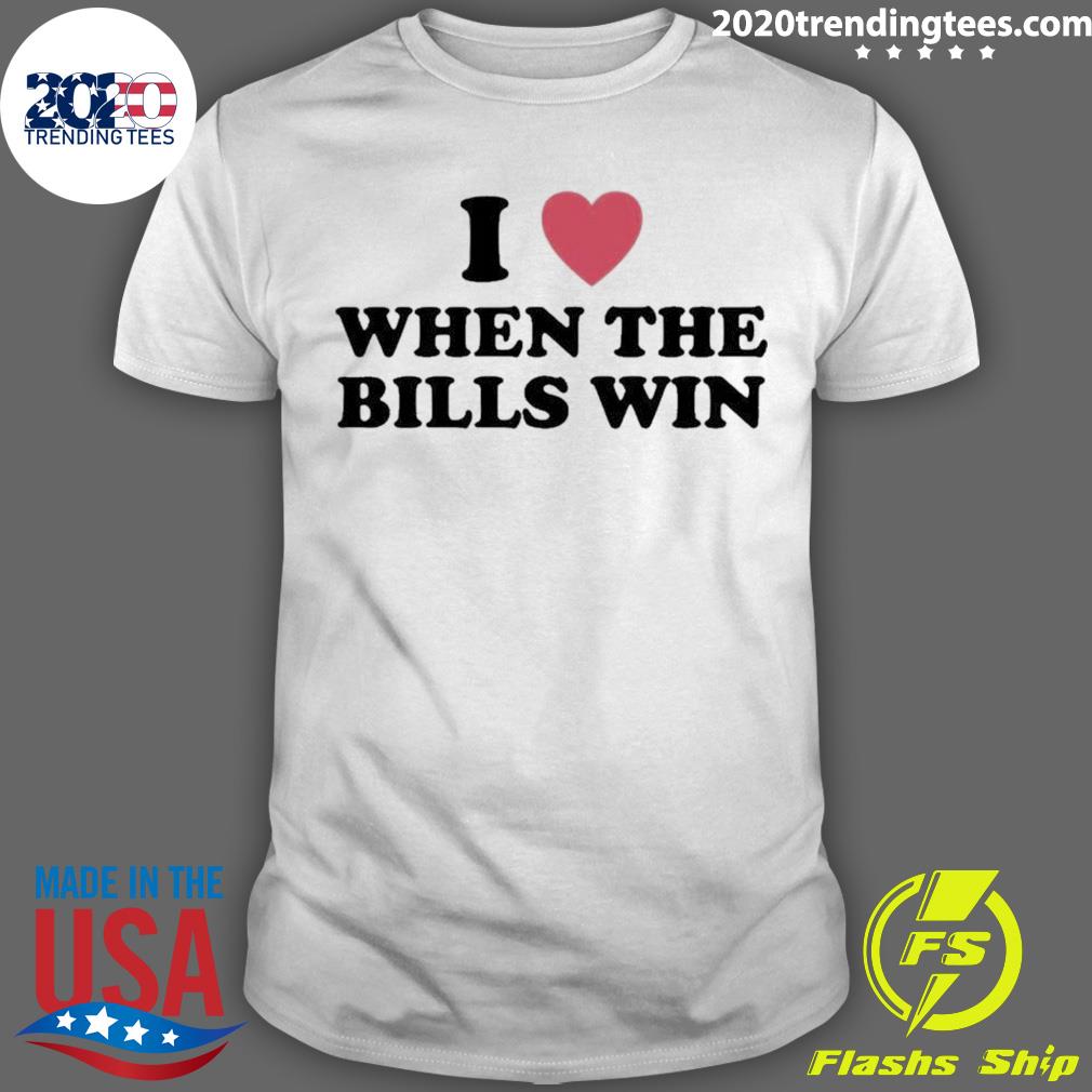 I Love When The Bills Win T-shirt