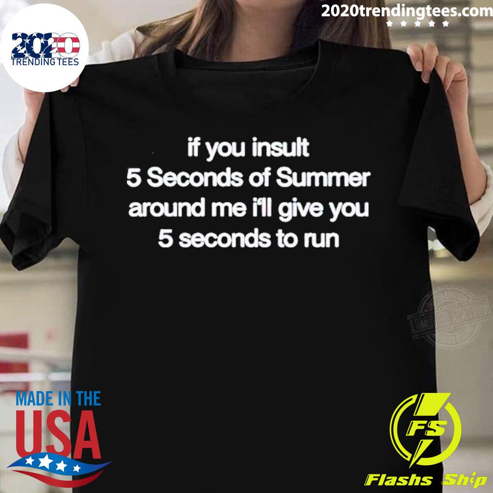 If You Insult 5 Seconds Of Summer Around Me T-shirt