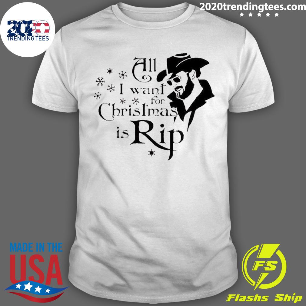 Official all I Want For Christmas Is Rip T-shirt