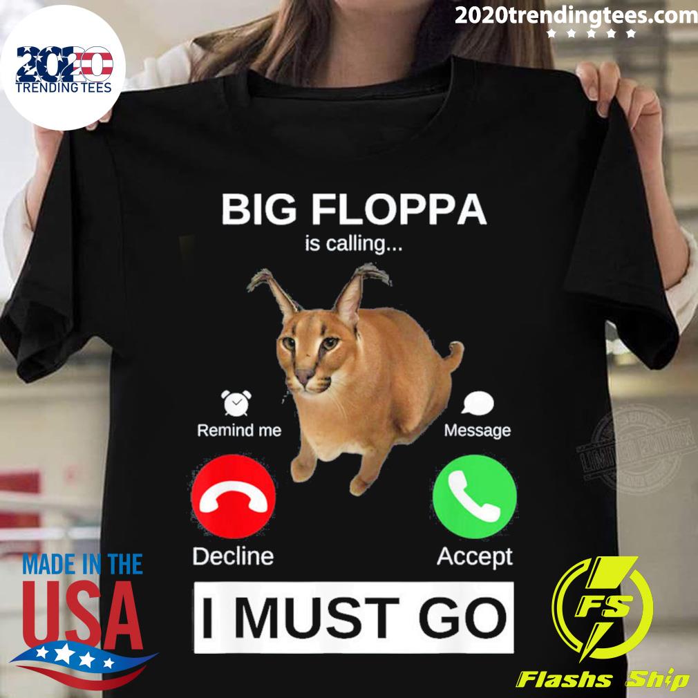 Big Floppa Is Calling Caracal Big Cat Floopa Memes T-Shirt