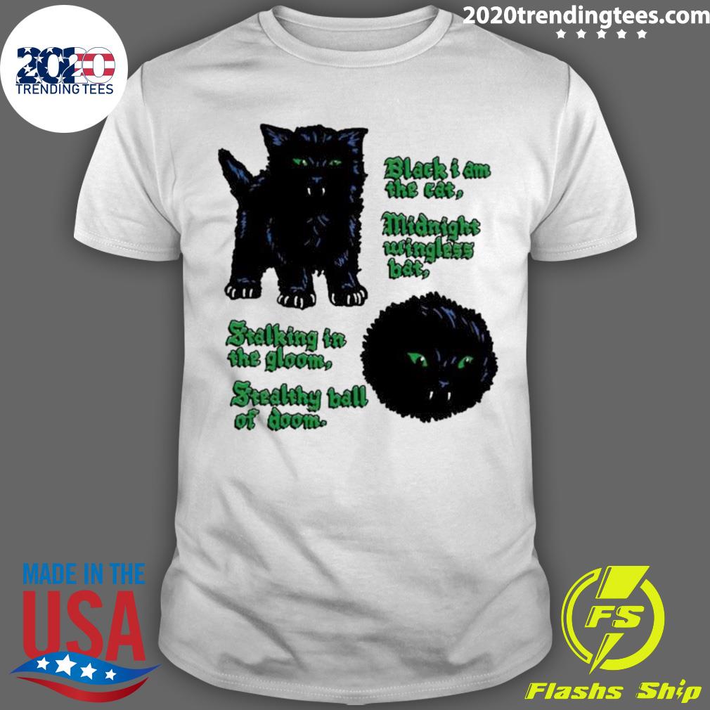Official black I Am The Cat Midnight Wingless Bat Stalking In The Gloom T-shirt
