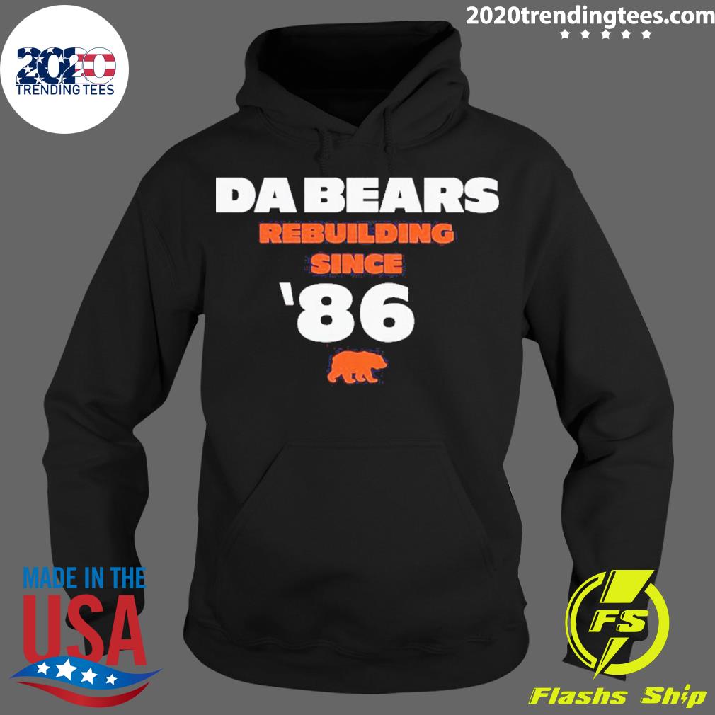 Official Da bears rebuilding since '86 T-shirt, hoodie, tank top