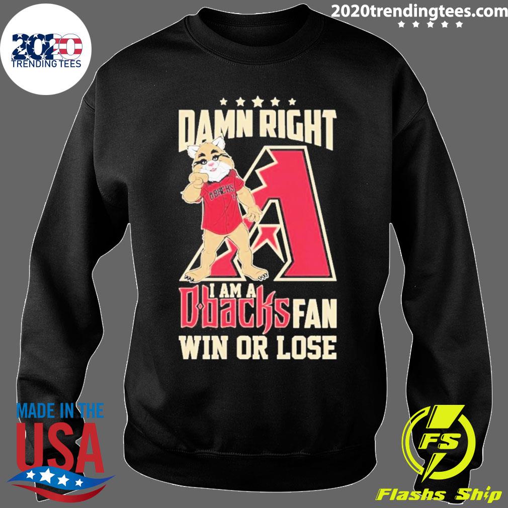 Damn Right I Am A Arizona Diamondbacks Mascot Fan Win Or Lose Shirt -  High-Quality Printed Brand