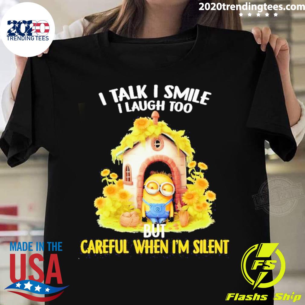 Official dave Minion I Talk I Smile I Laugh Too But Careful When I’m Silent T-shirt