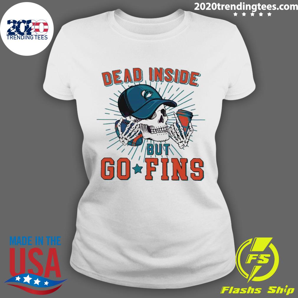 Official Dead Inside But Go Fins Miami Dolphins Shirt, hoodie