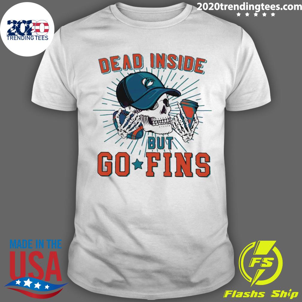 Official Dead Inside But Go Fins Miami Dolphins Shirt, hoodie