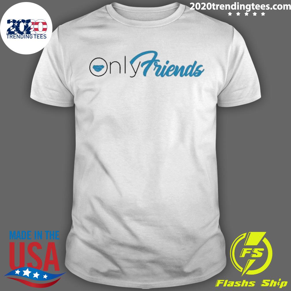 Official dom Merch Only Friends T-shirt