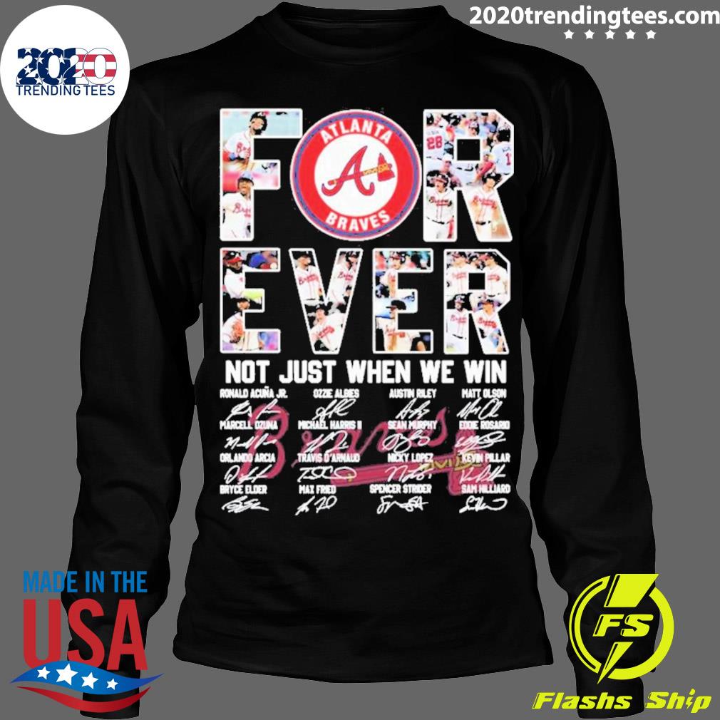 Forever Not Just When We Win Atlanta Braves Take October