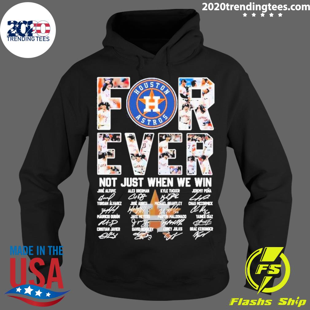 Forever Not Just When We Win Houston Astros Take October Signatures Shirt,  hoodie, sweater and long sleeve