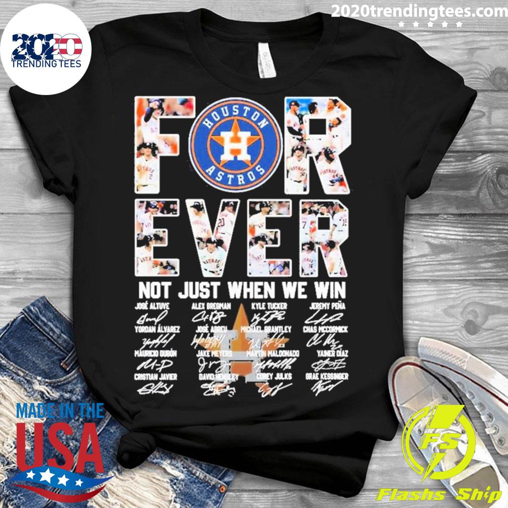 Houston Astros Forever Not Just When We Win Signatures 2023 Shirt, hoodie,  sweater, long sleeve and tank top