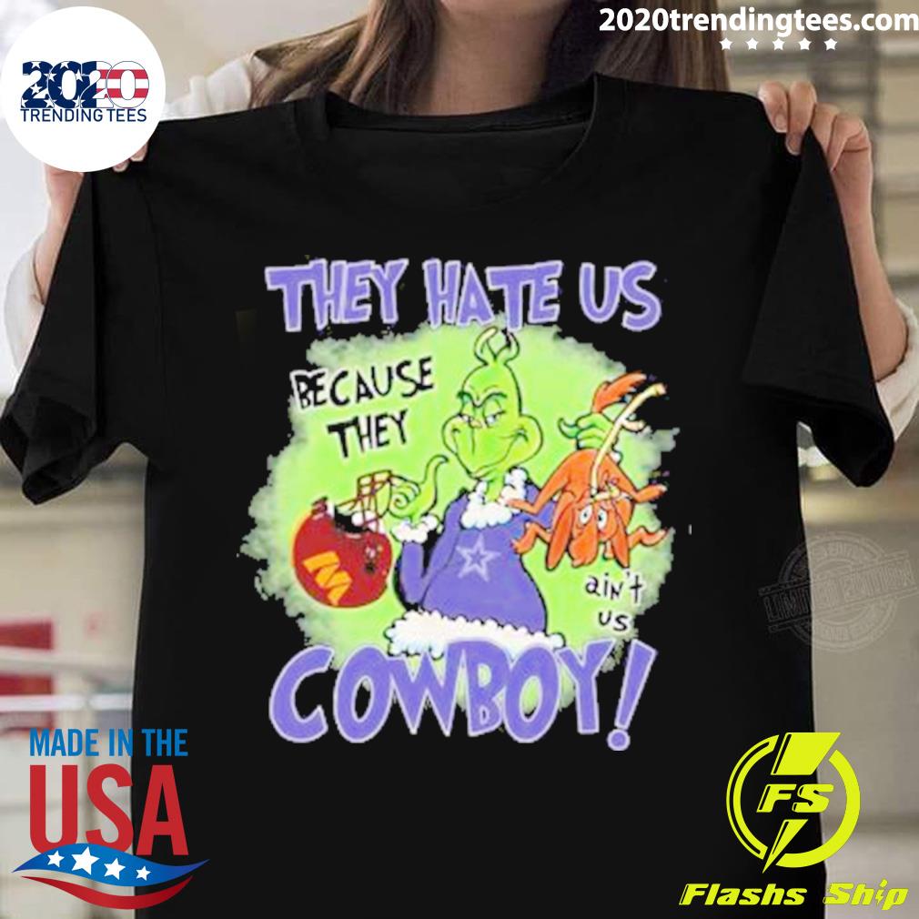 Official grinch They Hate Us Because They Ain’t Us Dallas Cowboys T-shirt