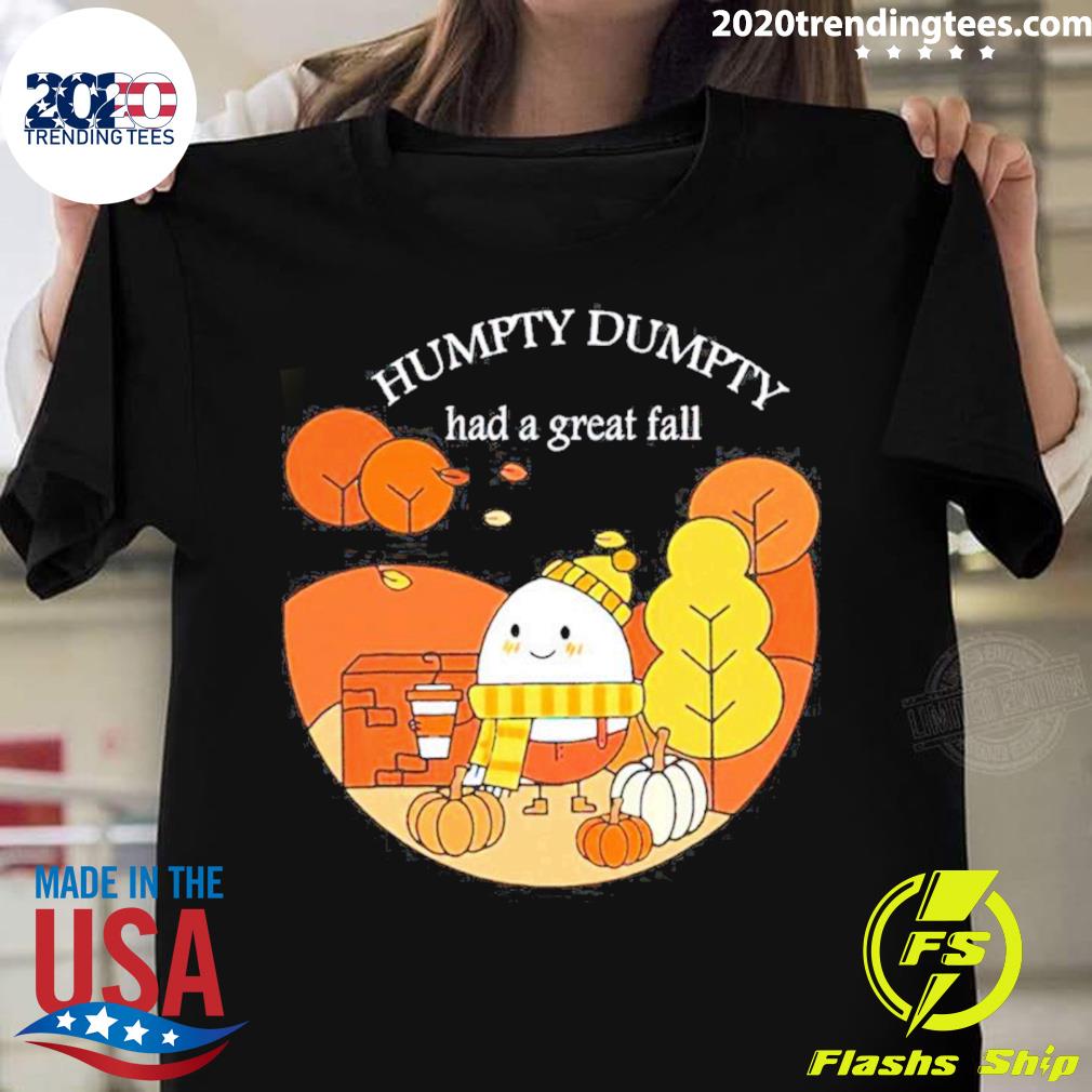 Official humpty Dumpty Had A Great Fall T-shirt