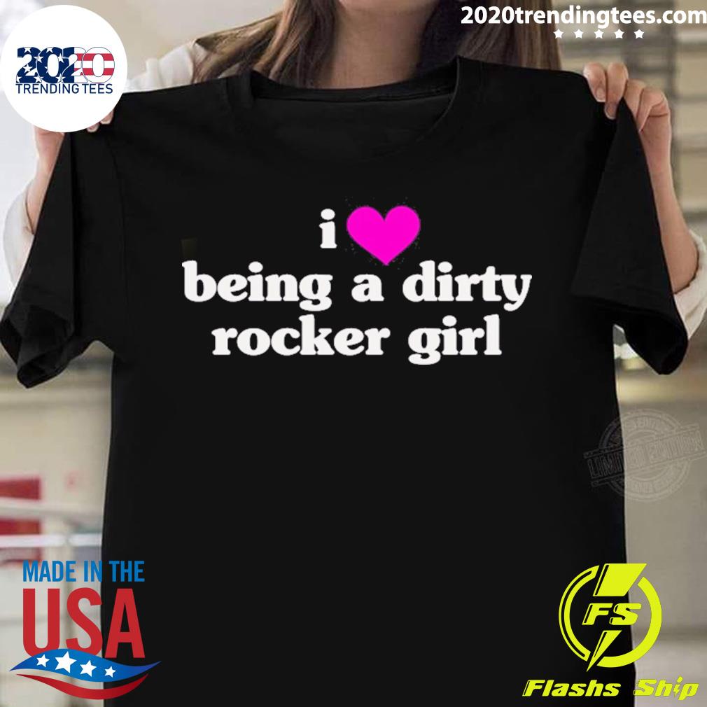 Official i Love Being A Dirty Rocker Girl T-shirt
