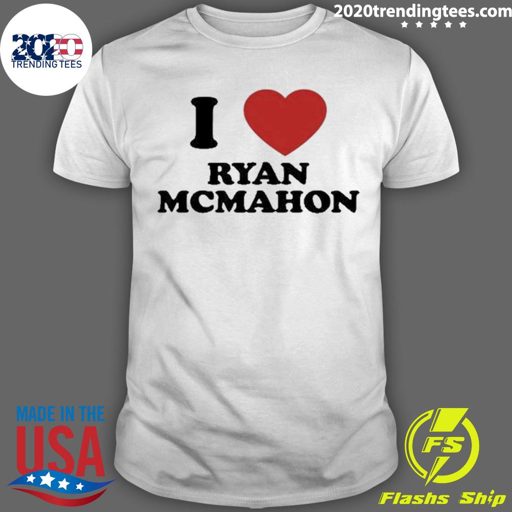 Official i Love Ryan Mcmahon T-shirt