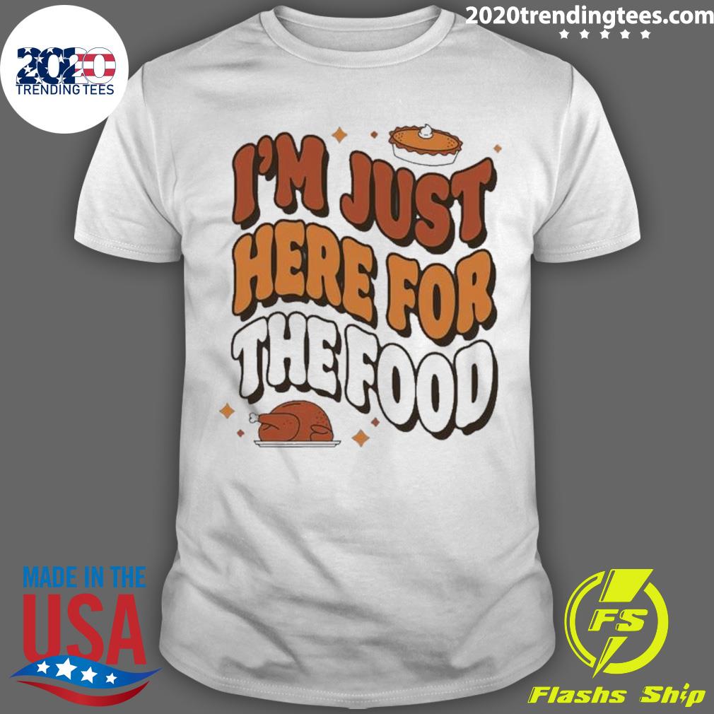 Official i’m Just Here For The Food T-shirt
