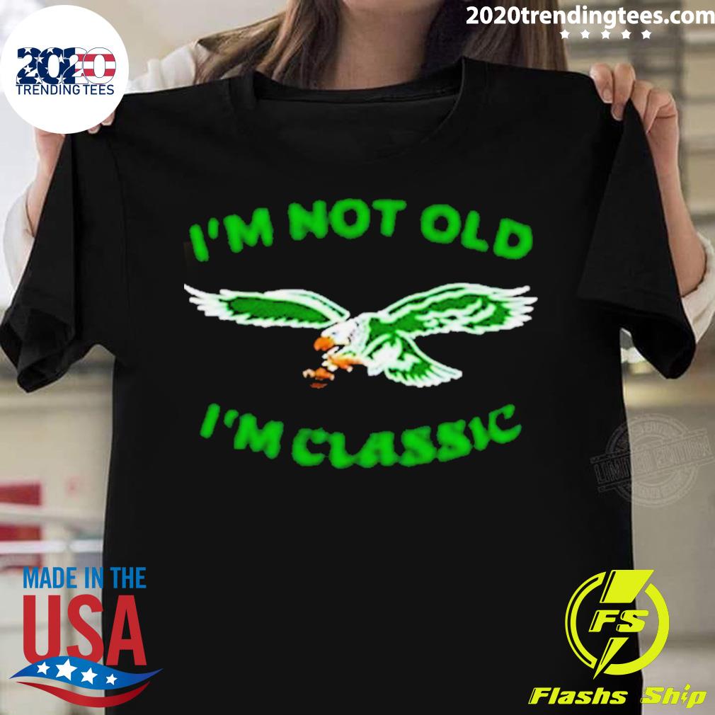 Official im Not Old Im Classic Philadelphia Eagles T-shirt