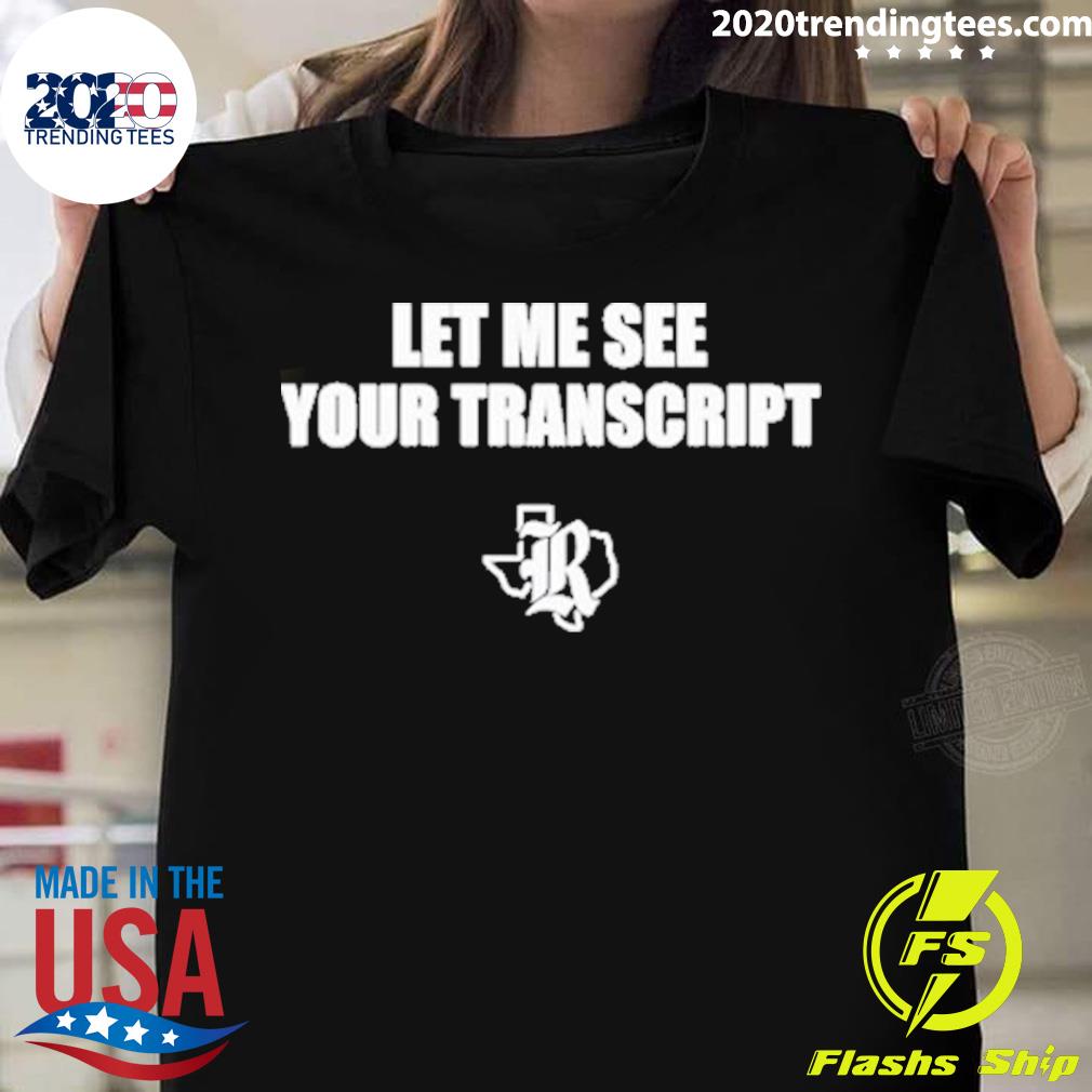 Official let Me See Your Transcript T-shirt
