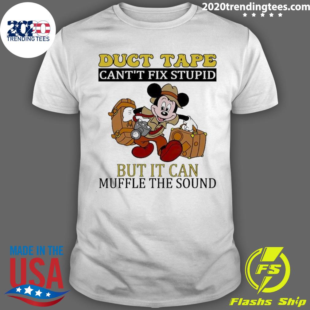 Official mickey Mouse Duct Tape Can’t Fix Stupid But It Can Muffle The Sound T-shirt