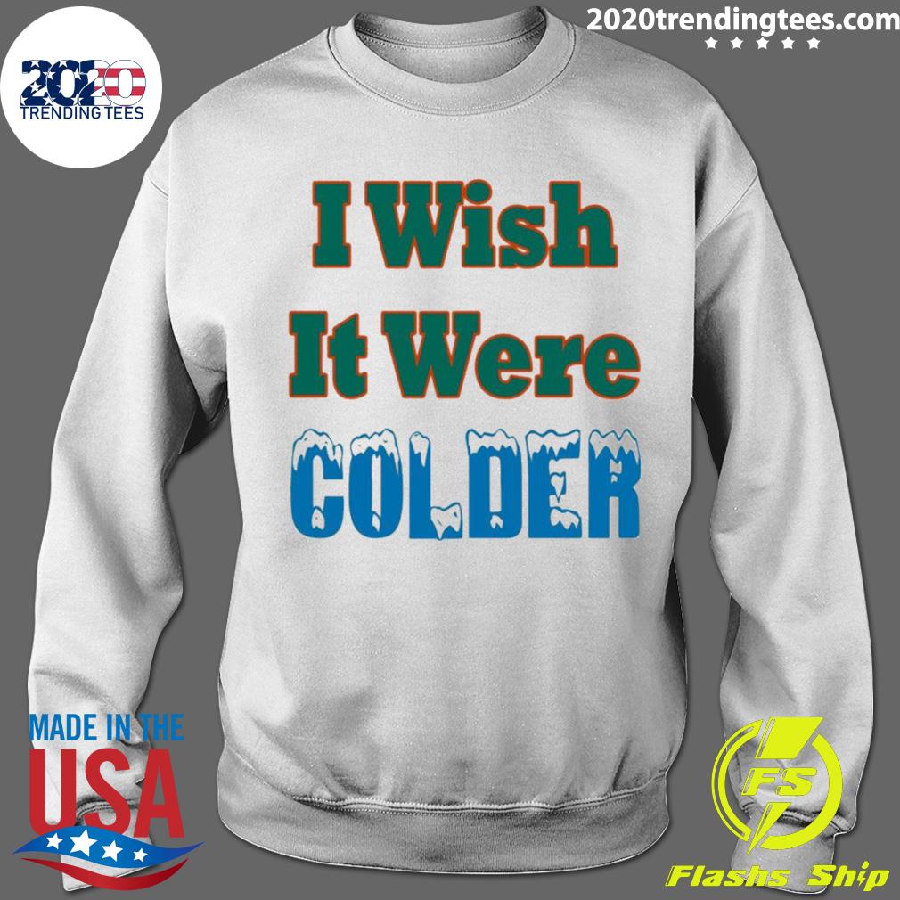 Mike Mcdaniel I wish it were colder shirt, hoodie, sweater, long sleeve and  tank top