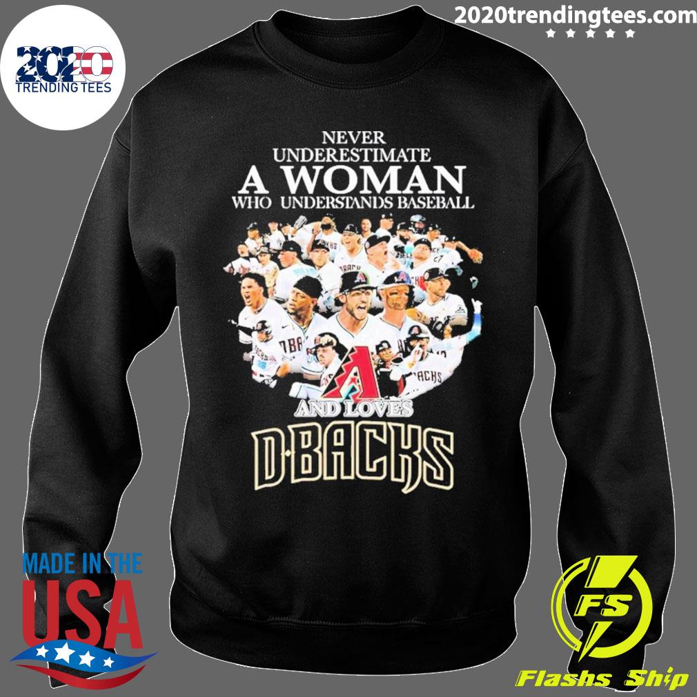 Never underestimate a woman who understands baseball and loves Arizona  Diamondbacks shirt, hoodie, sweater, long sleeve and tank top