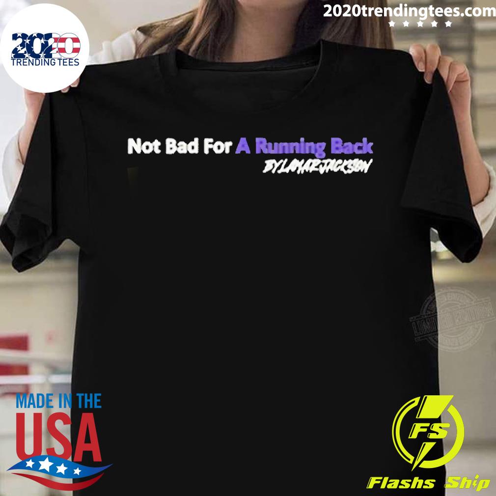 Official not Bad For A Running Back Bylamar Jackson New T-shirt