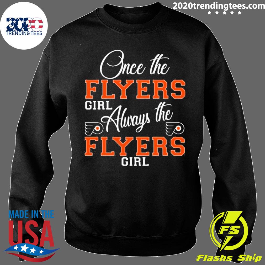 Philadelphia Flyers Once The Flyers Girl Always The Flyers Girl Shirt,  hoodie, sweater, long sleeve and tank top