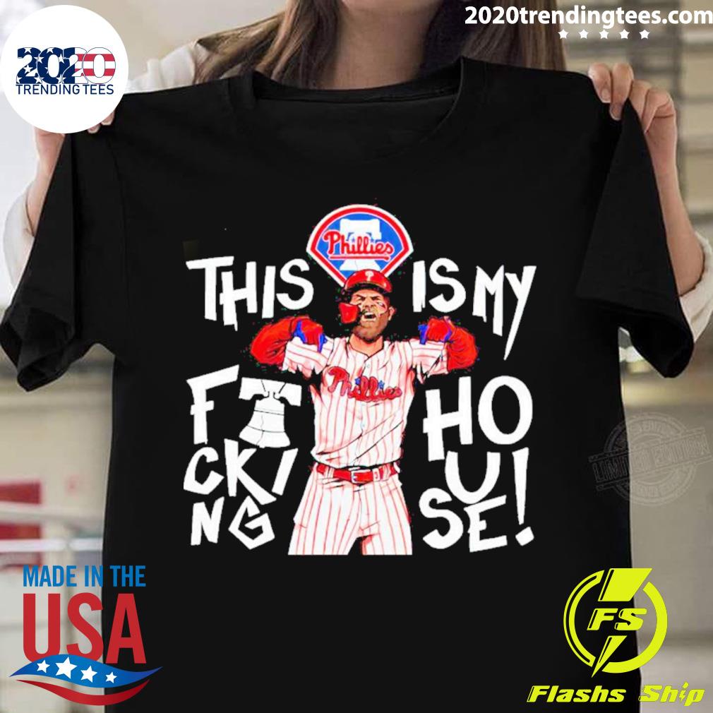 Official philadelphia Phillies This Is My Fucking House T-shirt